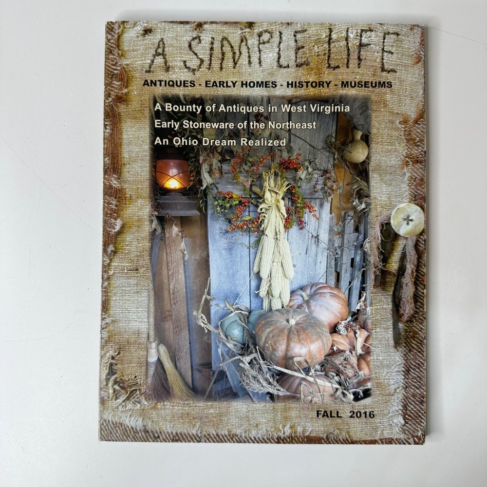 A Simple Life Magazine Fall 2016 Antiques Early Homes History Museum Primitives
